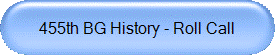 455th BG History - Roll Call
