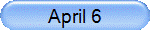 April 6