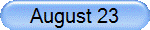 August 23