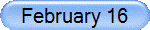 February 16