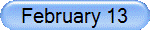 February 13