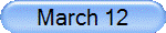 March 12