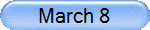 March 8