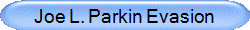 Joe L. Parkin Evasion