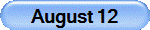 August 12