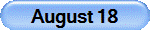 August 18