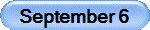 September 6